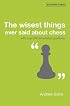The Wisest Things Ever Said About Chess (Batsford Chess Books)