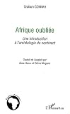 Afrique oubli�e : Une introduction � l'arch�ologie du continent