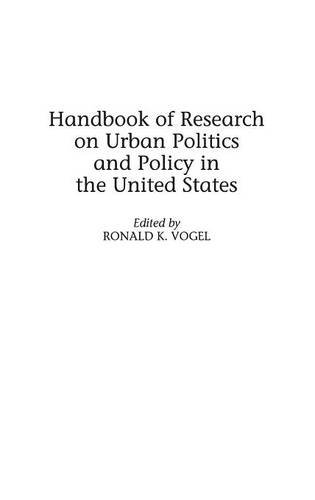 Handbook of Research on Urban Politics and Policy in the United States (Handbook of Research on Urban Politics & Policy in the Unite)