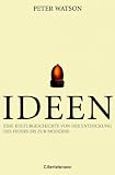 Ideen: Eine Kulturgeschichte von der Erfindung des Feuers bis zur Moderne - Peter Watson