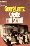 Wei&szlig;e mit Schu&szlig;. - Georg Lentz