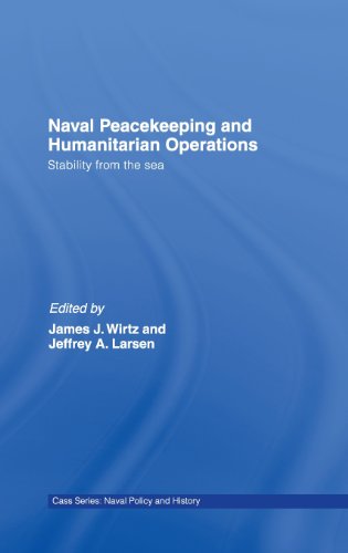 Naval Peacekeeping and Humanitarian Operations: Stability from the Sea (Cass Series: Naval Policy and History)