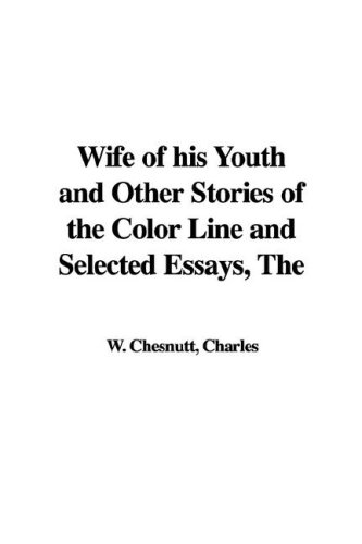 wife of his youth and other stories of the color line and selected essays the