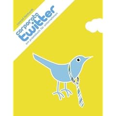 Corporate Twitter: Ein Praxisbuch f�r Unternehmen