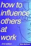 How to influence others at work