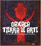 Oaxaca Tierra De Arte: A Glimpse of Contemporary Mexican Art (Multilingual Edition)
