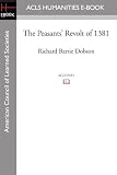 The Peasants Revolt of 1381 (Acls History E-Book Project Reprint Series: History in Depth)