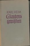 Glaubensgewißheit- Eine Untersuchung über die Lebensfrage der Religion,