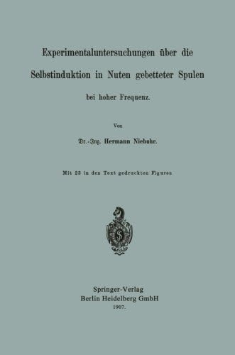 Experimentaluntersuchungen Über Die Selbstinduktion in Nuten Gebetteter Spulen Bei Hoher Frequenz (German Edition)