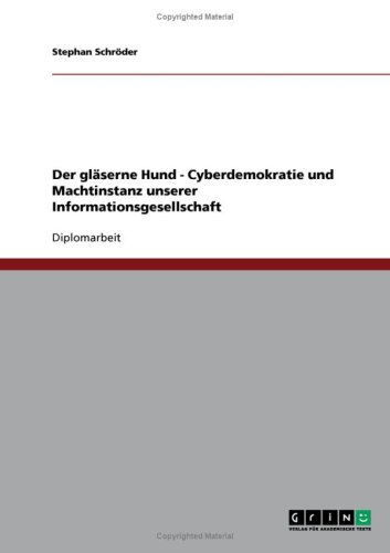 Der gl�serne Hund - Cyberdemokratie und Machtinstanz unserer Informationsgesellschaft