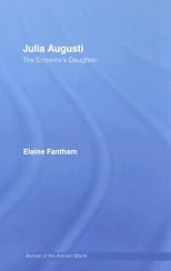 Julia Augusti: the Emperor's Daughter (Women of the Ancient World)