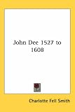 John Dee 1527 to 1608