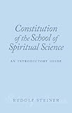 Constitution of the School of Spiritual Science : an introductory guide