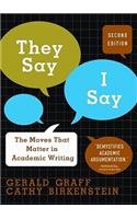 They Say, I Say: The Moves That Matter in Academic Writing