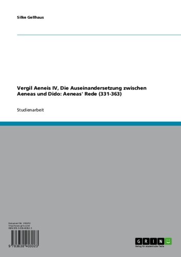 Vergil Aeneis IV, Die Auseinandersetzung zwischen Aeneas und Dido: Aeneas' Rede (331-363) (German Edition)