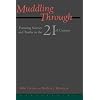 Muddling Through : Pursuing Science and Truths in the Twenty-First Century
