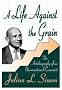 A Life Against the Grain: The Autobiography of an Unconventional Economist