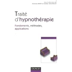 Trait� d'Hypnoth�rapie : Fondements, m�thodes, applications