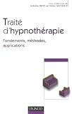 Trait� d'Hypnoth�rapie : Fondements, m�thodes, applications