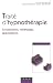 Traité d'Hypnothérapie : Fondements, méthodes, applications Traité d'Hypnothérapie : Fondements, méthodes, applications