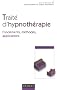 Trait� d'Hypnoth�rapie : Fondements, m�thodes, applications