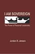 I Am Sovereign : The Power of Personal Leadership