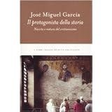 Il protagonista della storia. Nascita e natura del cristianesimodi Jos� M. Garc�a