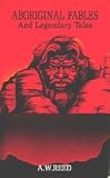 Aboriginal Fables and Legendary Tales