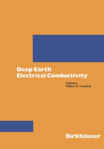 Deep Earth Electrical Conductivity (Pageoph Topical Volumes)