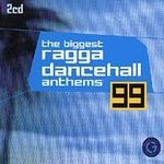 The Biggist Ragga Dancehall Anthams 1999