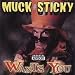 Muck Sticky Wants You