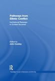Pathways from ethnic conflict : institutional redesign in divided societies