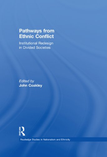 Pathways from Ethnic Conflict: Institutional Redesign in Divided Societies (Routledge Studies in Nationalism and Ethnicity)