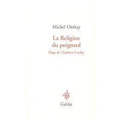 La Religion du poignard : Eloge de Charlotte Corday