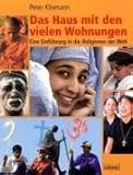 Das Haus mit den vielen Wohnungen: Eine Einf&uuml;hrung in die Religionen der Welt - Peter Kliemann