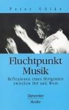 Produkt-Bild: Fluchtpunkt Musik. Reflexionen eines Dirigenten zwischen Ost und West