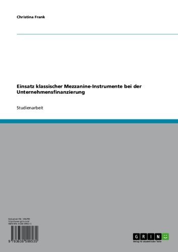 Einsatz klassischer Mezzanine-Instrumente bei der Unternehmensfinanzierung (German Edition)