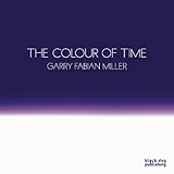 The colour of time : Garry Fabian Miller
