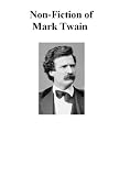 The Non-Fiction Works of Mark Twain (Eight Books with active table of contents)