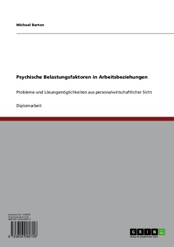 Psychische Belastungsfaktoren in Arbeitsbeziehungen: Probleme und Lösungsmöglichkeiten aus personalwirtschaftlicher Sicht (German Edition)