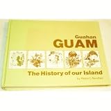 Guahan Guam: The History of Our Island