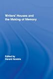 Writers' Houses and the Making of Memory (Routledge Research in Cultural and Media Studies)