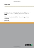 Zivilisationen - Wie die Kultur nach Sumer kam: Mit einem Standardmodell der Menschheitsgeschichte Eurasiens - Carlos Calvet