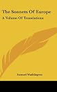 The Sonnets Of Europe: A Volume Of Translations