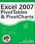 Excel 2007 PivotTables and PivotCharts (Mr. Spreadsheet's Bookshelf)