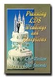 Planning LDS Weddings and Receptions - This Comprehensive Book Discusses All Major Aspects of Preparation for Beautiful Weddings and Receptions.