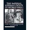 The Imperial German Eagles in World War I: Their Postcards And Pictures