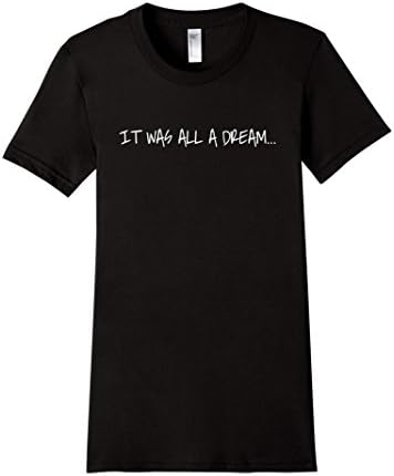 Women's It Was All a Dream Old School Hip Hop Lyric T-Shirt Large Black