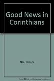 Good news in Corinthians I & II : Paul's first and second letters to the Corinthians in Today's English version