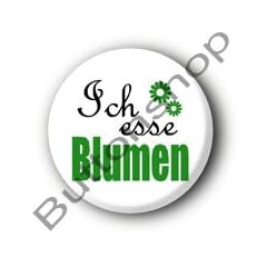 1 Button "Ich esse Blumen"